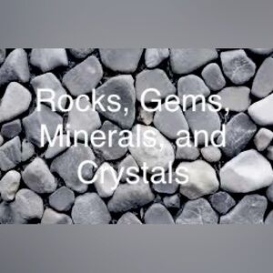 Rocks, Gems. Minerals and crystals